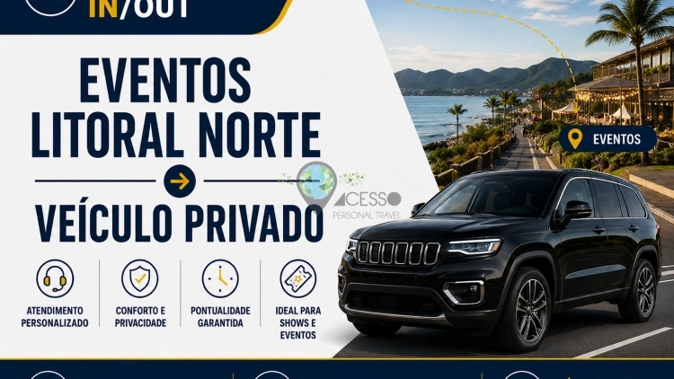 TRANSFER IN/OUT | Eventos Litoral Norte - Ve&iacute;culo Privado 