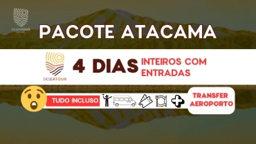 ATACAMA 4 DIAS INTEIROS - TUDO INCLUSO