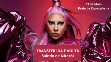 Transporte Show da Lady Gaga 03/05- Embarque Niterói