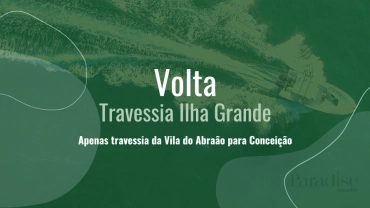 Volte da Ilha: Travessia Marítima Ilha Grande (Vila do Abraão) x Cais Turístico Conceição de Jacareí