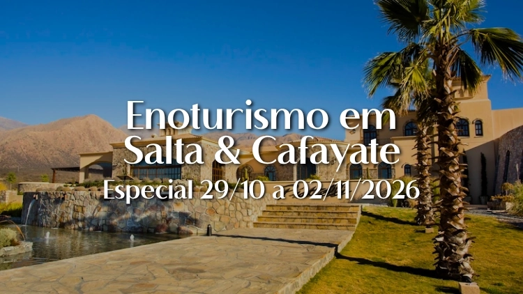 Enoturismo Premium em Salta & Cafayate &ndash; Especial 29/10 a 02/11/2026