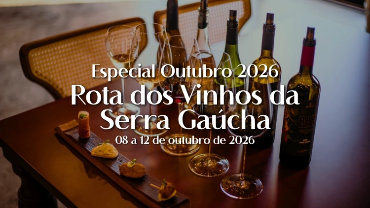 Rota dos Vinhos da Serra Ga&uacute;cha &ndash; Especial Outubro 2026